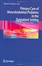 Primary Care of Musculoskeletal Problems in the Outpatient Setting