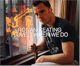 I Love It When We Do - Ronan Keating