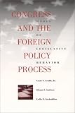 Congress and the Foreign Policy Process: Modes of Legislative Behavior (Political Traditions in Foreign Policy)
