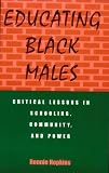 Educating Black Males: Critical Lessons in Schooling, Community, and Power (Suny Series, Urban Voices, Urban Visions)