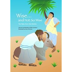 Wise and Not So Wise: Ten Tales from the Rabbis