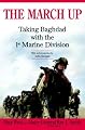 The March Up: Taking Baghdad with the 1st Marine Division