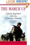 The March Up: Taking Baghdad with the 1st Marine Division