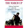 The March Up: Taking Baghdad with the 1st Marine Division