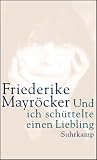 Und ich sch&uuml;ttelte einen Liebling: Roman - Friederike Mayr&ouml;cker