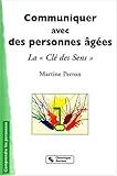 Communiquer avec des personnes �g�es : la cl� des sens, 2e �dition