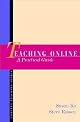 Teaching Online: A Practical Guide