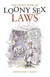 The Little Book of Loony Sex Laws (Little Book of)