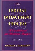 The Federal Impeachment Process: A Constitutional and Historical Analysis