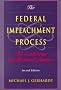 The Federal Impeachment Process: A Constitutional and Historical Analysis The Federal Impeachment Process: A Constitutional and Historical Analysis