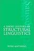 A Short History of Structural Linguistics