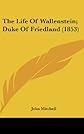 The Life Of Wallenstein; Duke Of Friedland (1853)