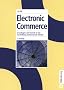 Electronic Commerce: Grundlagen und Technik f�r die Erschlie�ung elektronischer M�rkte