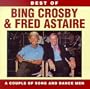 Best Of Bing Crosby & Fred Astaire: A Couple Of Song And Dance Men