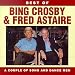 Best Of Bing Crosby & Fred Astaire: A Couple Of Song And Dance Men
