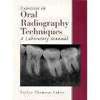 Exercises in Oral Radiography Techniques: A Laboratory Manual by  Evelyn Thomson-Lakey