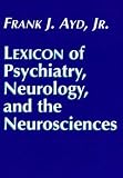 Lexicon of Psychiatry, Neurology, and the Neurosciences Lexicon of Psychiatry, Neurology, and the Neurosciences