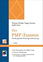 Das PMP-Examen: F&uuml;r die gezielte Pr&uuml;fungsvorbereitung