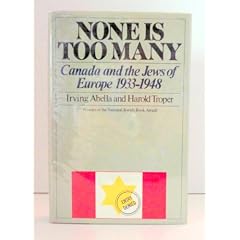 None Is Too Many: Canada and the Jews of Europe 1933-1948