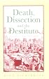 Death, Dissection and the Destitute