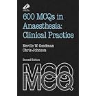 600 MCQs in Anaesthesia: Clinical Practice (FRCA Study Guides) by Neville W. Goodman and Chris Johnson