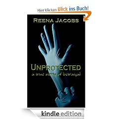 Unprotected: A True Story of Betrayal