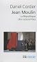 Jean Moulin, La R�publique des catacombes, coffret en 2 volumes : Tome 1 et 2