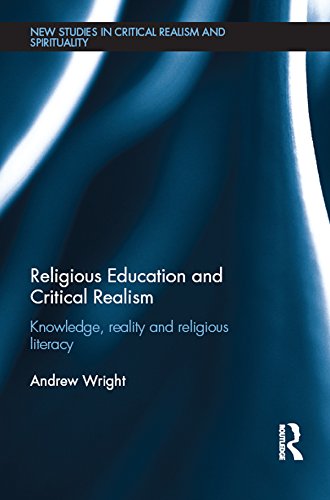 Religious Education and Critical Realism: Knowledge, Reality and Religious Literacy (New Studies in Critical Realism and Spirituality (Routledge Critical Realism))