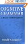 Cognitive Grammar: A Basic Introduction