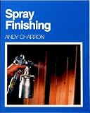 SPRAY FINISHING BY ANDY CHARRON