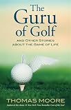 The guru of golf and other stories about the game of life