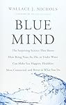 Blue Mind: The Surprising Science That Shows How Being Near, In, On, or Under Water Can Make You Happier, Healthier, More Connected, and Better at What You Do