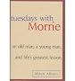 Tuesdays with Morrie: An Old Man, a Young Man and Life's Greatest Lesson [ TUESDAYS WITH MORRIE: AN OLD MAN, A YOUNG MAN AND LIFE'S GREATEST LESSON ] by Albom, Mitch (Author) Aug-18-1997 [ Hardcover ]