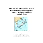 The 2007-2012 Outlook for Dry and Semi-Moist Dog Food Shipped in Packages Weighing at Least 25 Pounds in Japan book cover