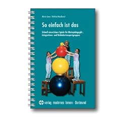 So einfach ist das: Schnell einsetzbare Spiele f�r Motop�dagogik-, Integrations- und Behindertensportgruppen