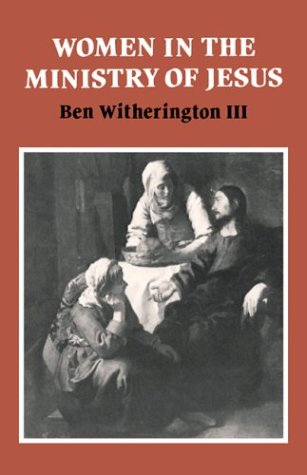 Women in the Ministry of Jesus: A Study of Jesus' Attitudes to Women and their Roles as Reflected in His Earthly Life (Society for New Testament Studies Monograph Series) under General in The Books Store