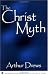 The Christ Myth (Westminster College-Oxford Classics in the Study of Religion)