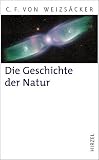 Die Geschichte der Natur: Zw&ouml;lf Vorlesungen - Carl-Friedrich von Weizs&auml;cker