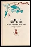 African notebook : the notes of a biologist in East Africa