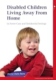 Disabled children living away from home : in foster care and residential settings