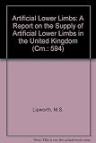 Artificial lower limbs : a report on the supply of artificial lower limbs in the United Kingdom : presented to Parliament by the Secretary of State for Trade and Industry by Command of Her Majesty Apr