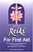 Reiki for First Aid: Reiki Treatment as Accompanying Therapy for Over 40 Illnesses - With a Supplement on Nutrition