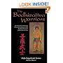 The Bodhisattva Warriors: The Origin, Inner Philosophy, History and Symbolism of the Buddhist Martial Art Within India and China