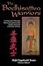 The Bodhisattva Warriors: The Origin, Inner Philosophy, History and Symbolism of the Buddhist Martial Art Within India and China