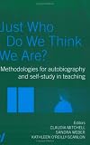 Just Who Do We Think We Are?: Methodologies For Self Study in Education