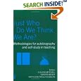 Just Who Do We Think We Are?: Methodologies For Self Study in Education