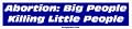 Abortion: Big People Killing Little People Large Bumper Sticker