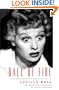 Ball of Fire: The Tumultuous Life and Comic Art of Lucille Ball