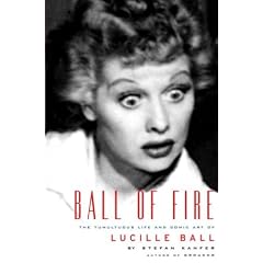 Ball of Fire: The Tumultuous Life and Comic Art of Lucille Ball