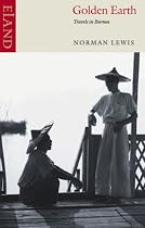 Golden Earth: Travels in Burma
